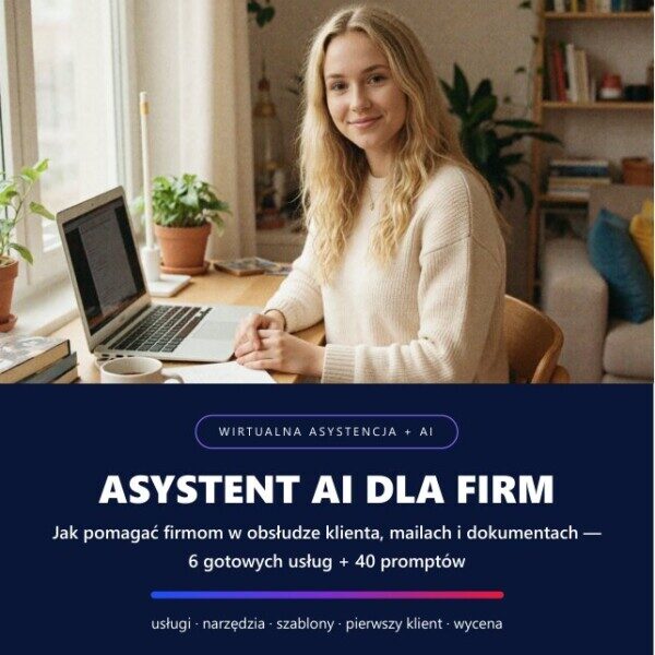 Asystent AI dla firm — jak zacząć pracę jako wirtualna asystentka z AI (6 usług + 40 promptów)